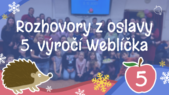 Rozhovory z oslavy 5. výročí Weblíčka